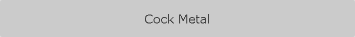 Cock Metal